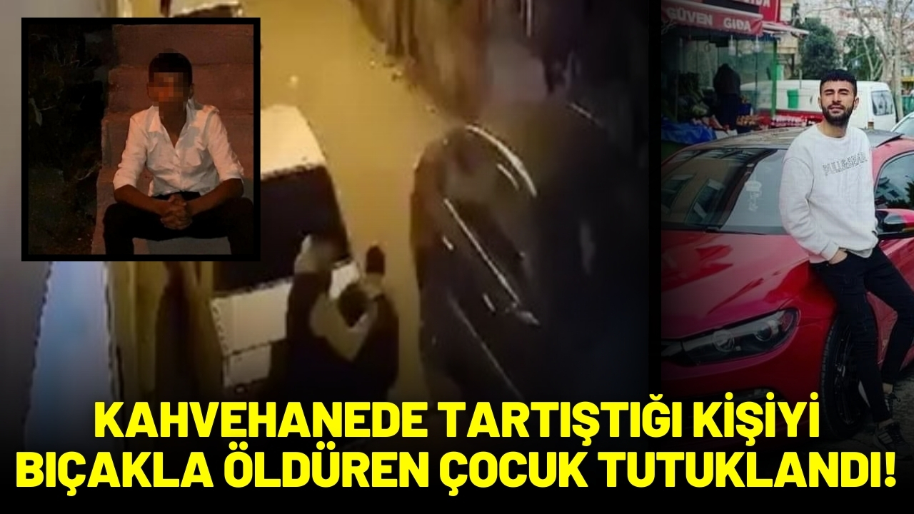 Kahvehanede tartıştığı kişiyi bıçakla öldüren çocuk tutuklandı