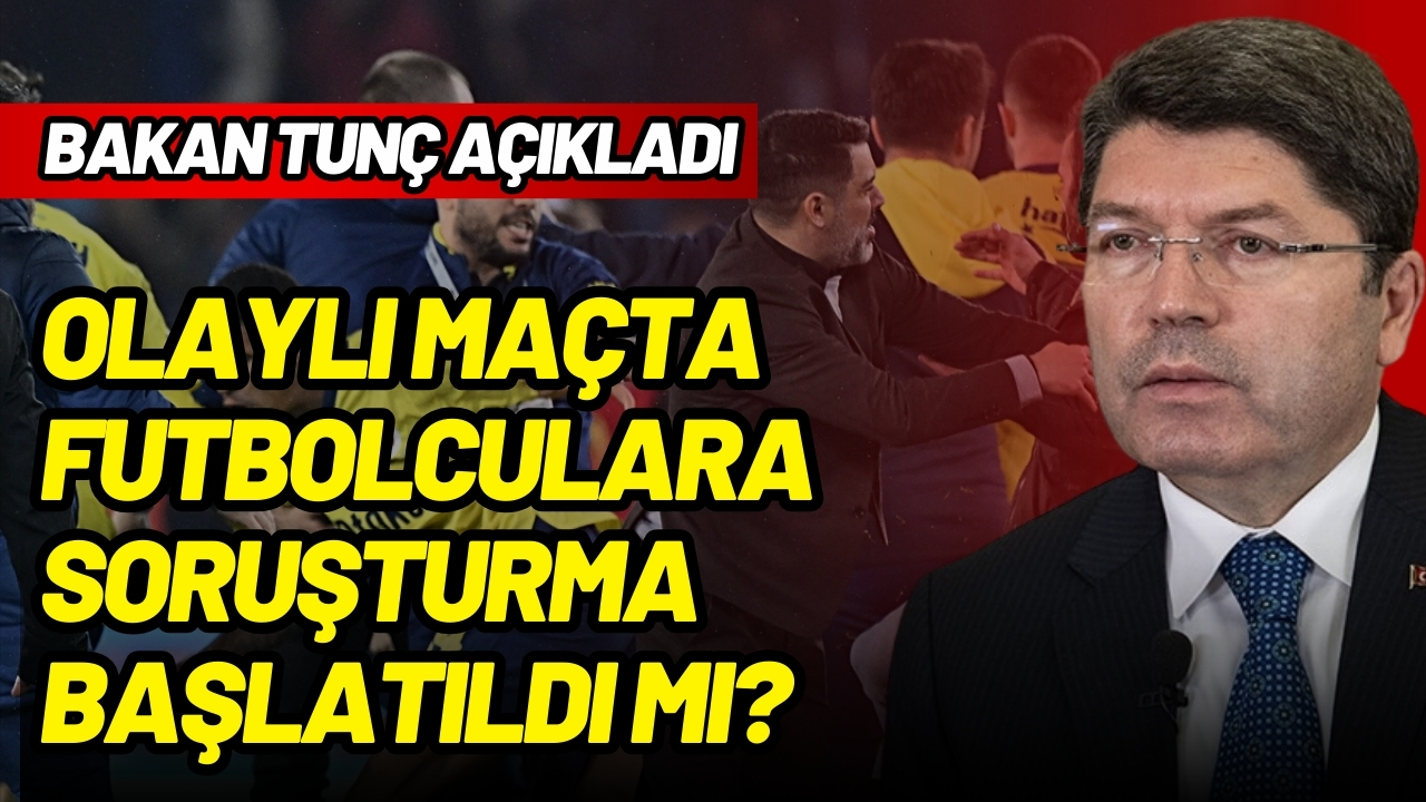 Bakan Tunç açıkladı: Futbolcularla ilgili soruşturma var mı? 