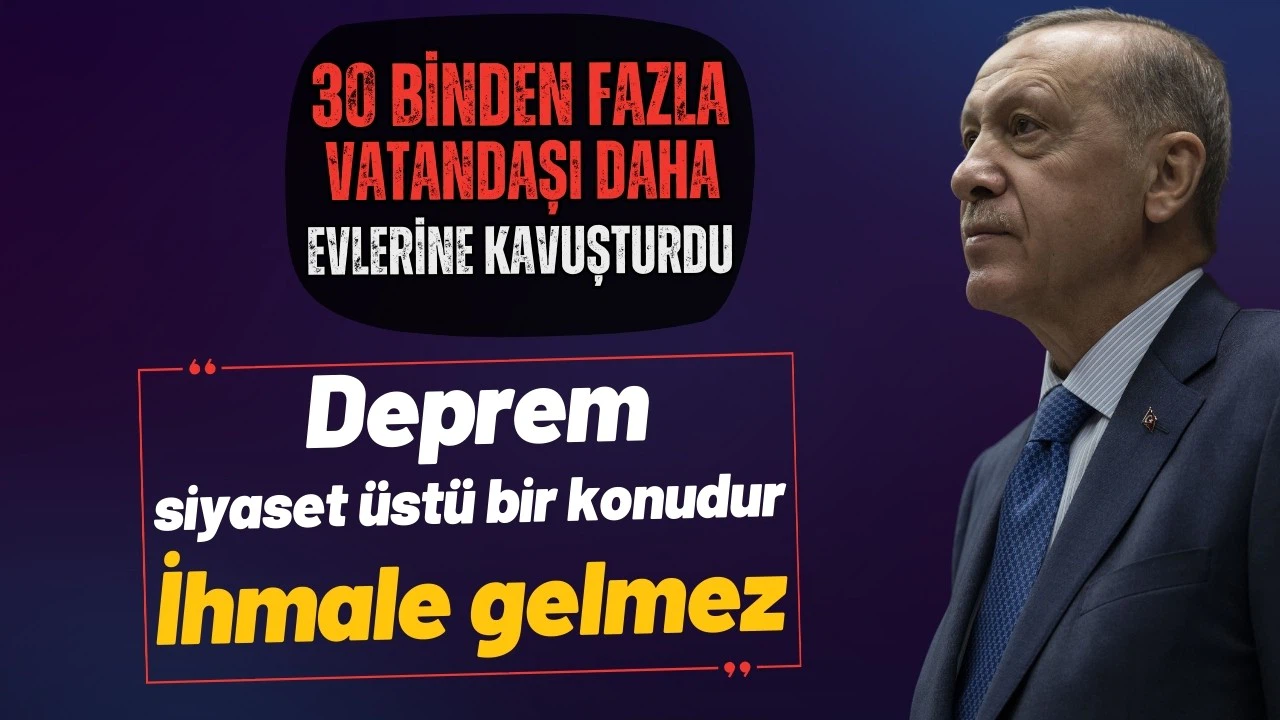 Erdoğan, 30 binden fazla vatandaşı daha yuvalarına kavuşturdu
