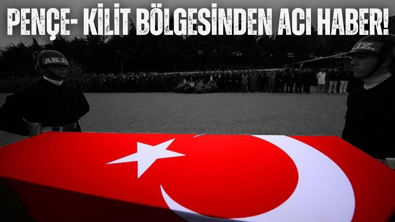 Pençe- Kilit bölgesinden acı haber!