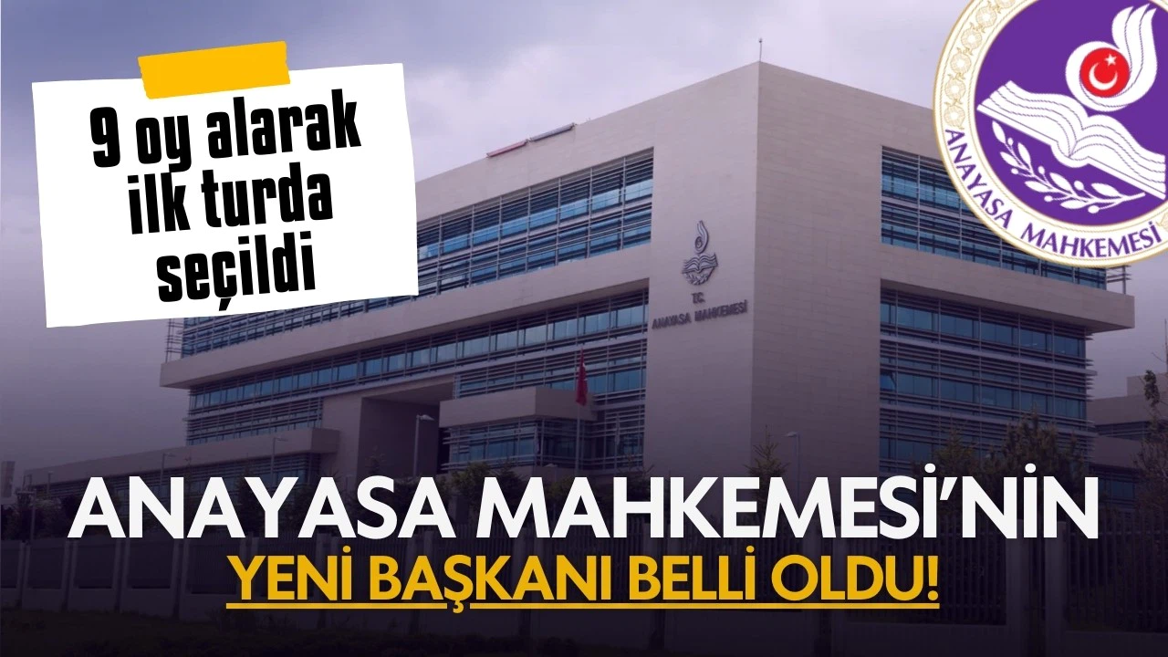 Anayasa Mahkemesi'nin yeni başkanı belli oldu!
