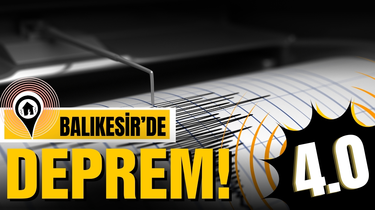 Balıkesir'de korkutan deprem!