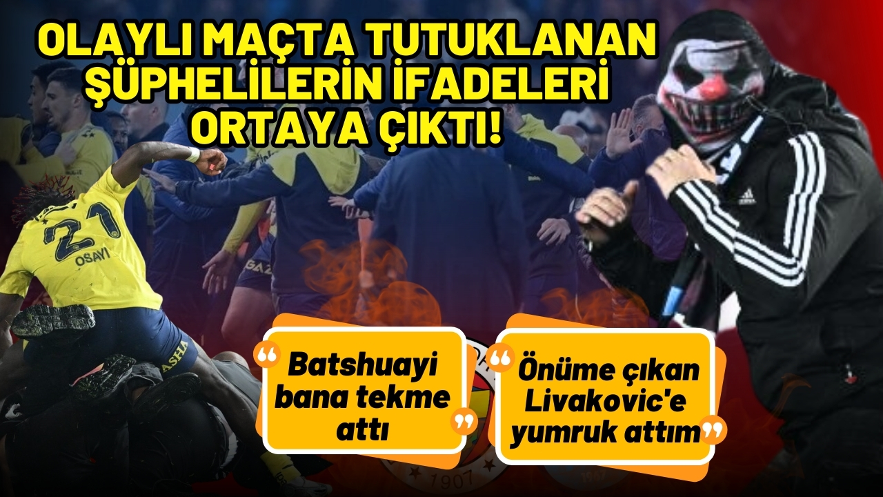 Olaylı maçta tutuklanan şüphelilerin ifadelerine ulaşıldı!