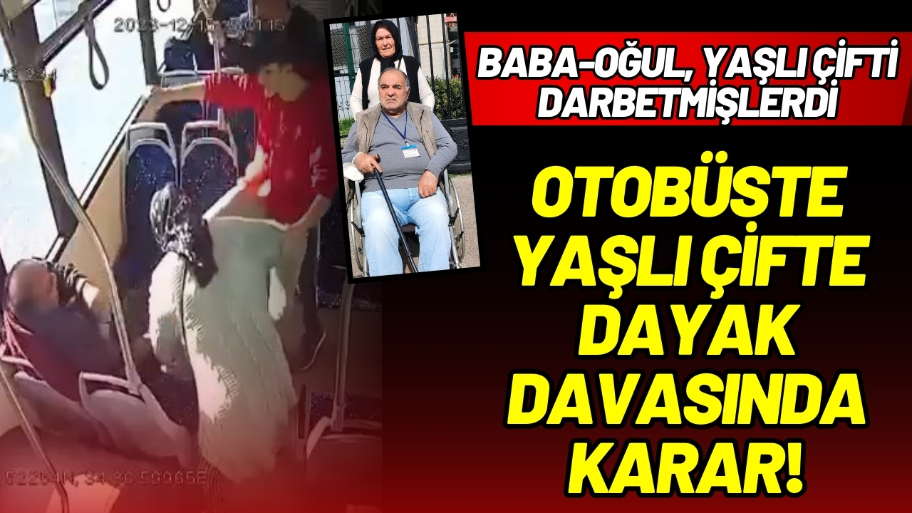 Otobüste yaşlı çifte dayak davasında karar!