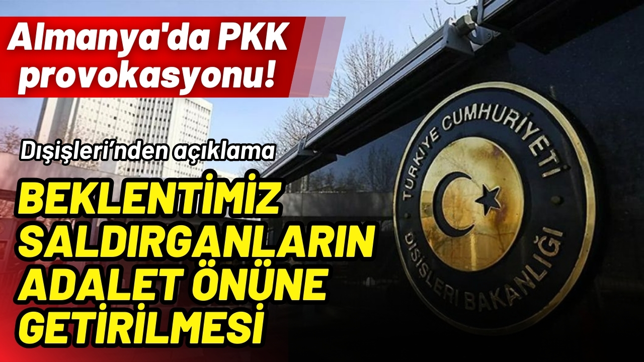 Dışişleri: Beklentimiz saldırganların adalet önüne getirilmesi