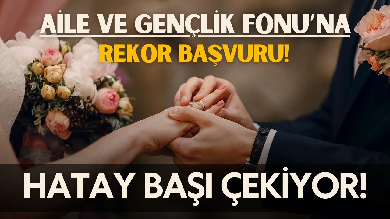 Aile ve Gençlik Fonu’na rekor başvuru!
