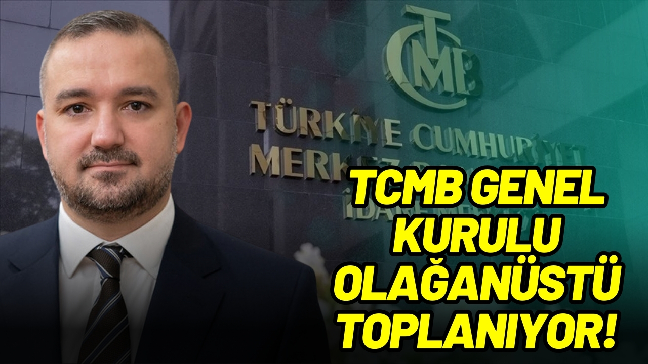 TCMB genel kurulu olağanüstü toplanacak