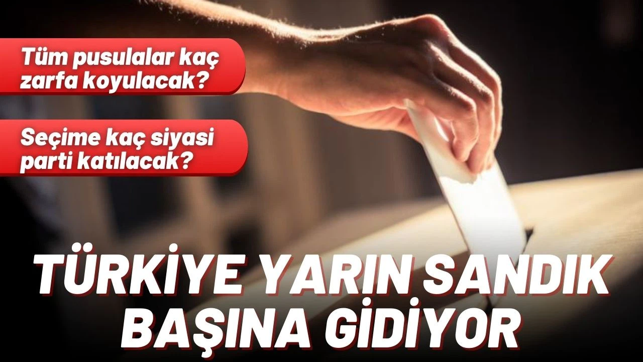 Türkiye yarın sandık başına gidiyor
