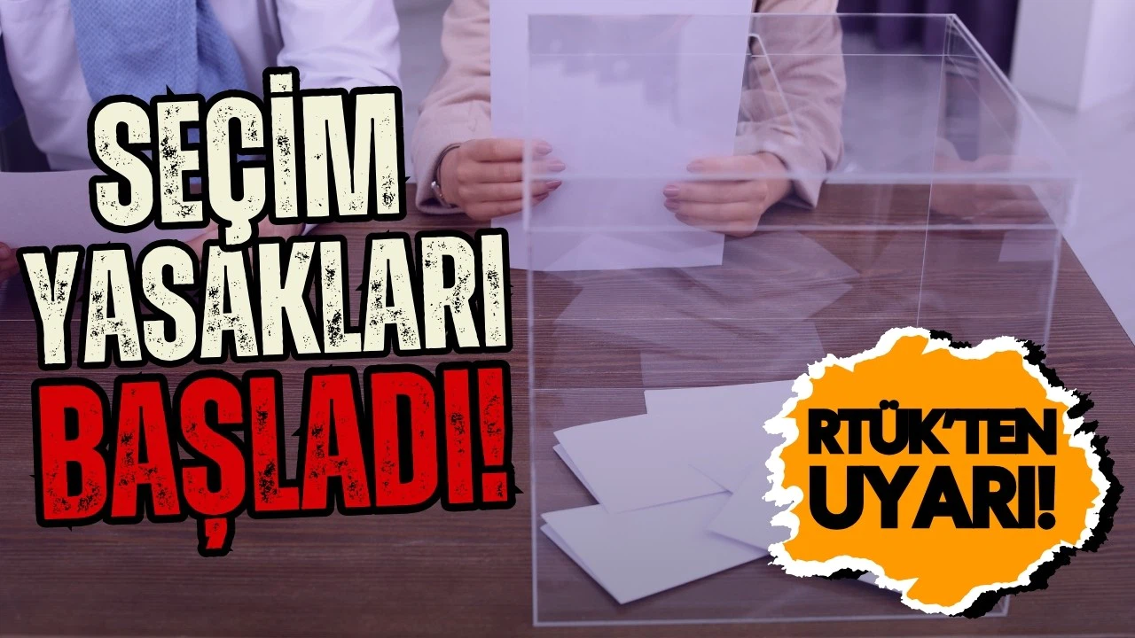 Seçim yayın yasakları başladı