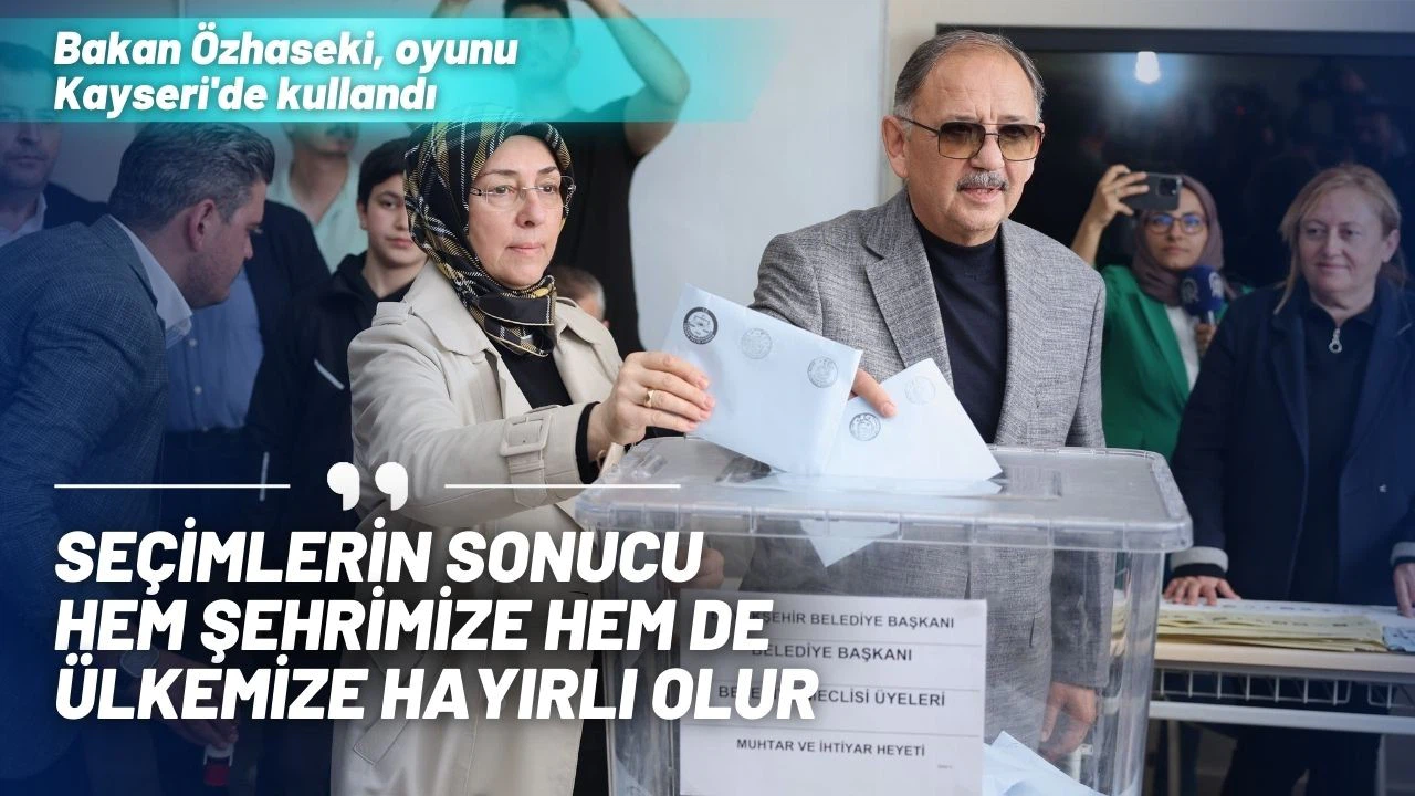 Bakan Özhaseki, oyunu Kayseri'de kullandı