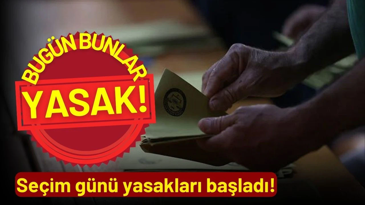 Seçim günü yasakları neledir?