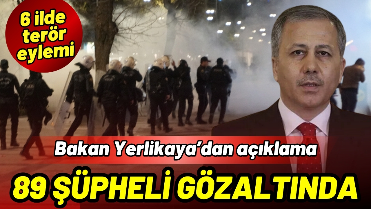 Bakan Yerlikaya: 89 şüpheli gözaltında