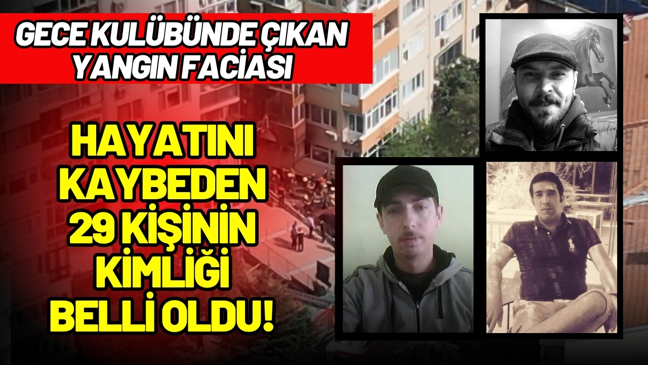 Gece kulübündeki yangında ölen 29 kişinin kimliği belli oldu!