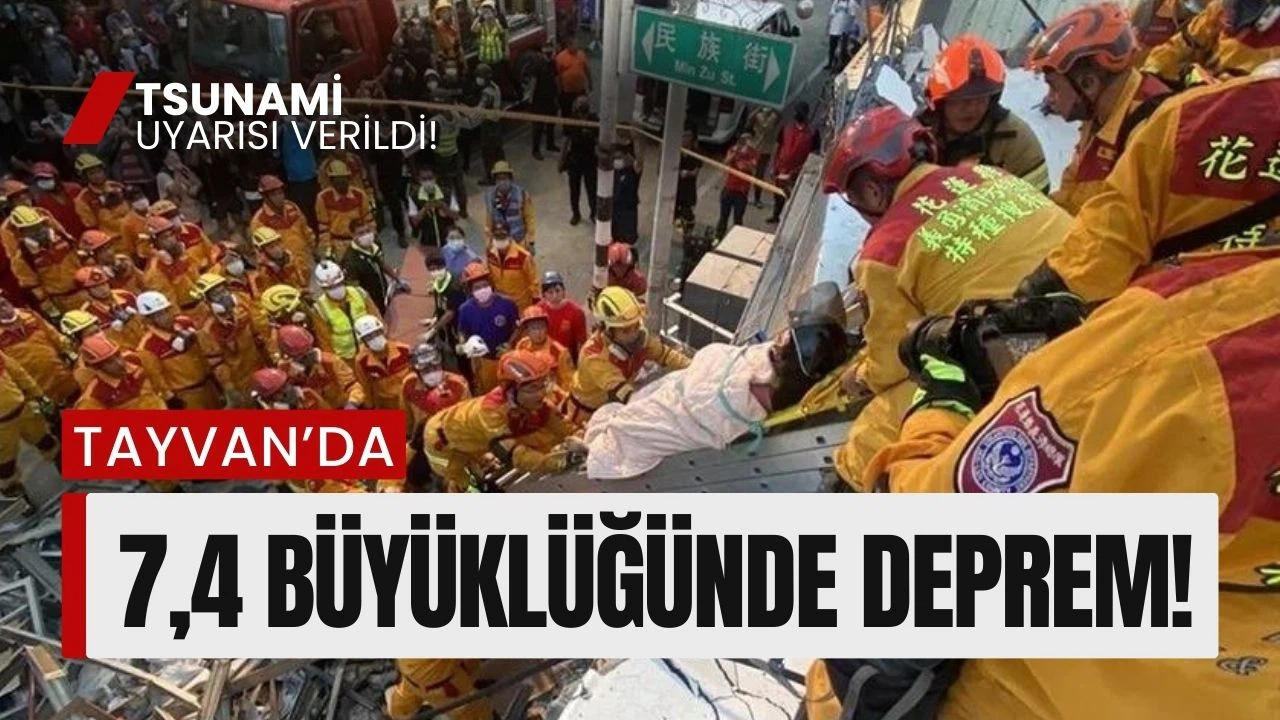 Tayvan'da 7,4 büyüklüğünde deprem!