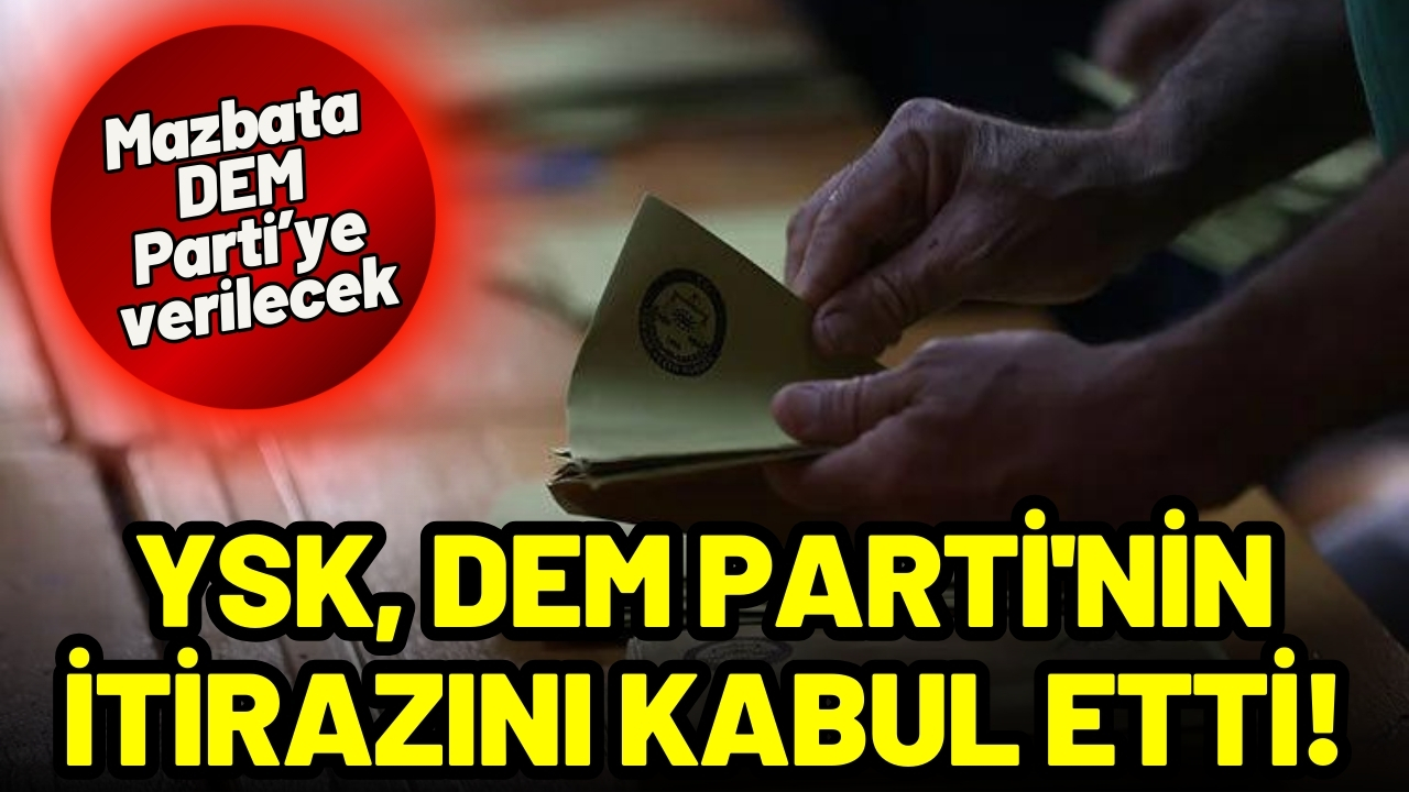 YSK, DEM Parti'nin itirazını kabul etti!