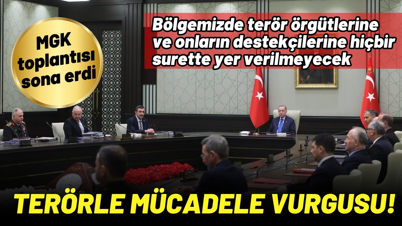 MGK toplantısı sona erdi: Terörle mücadele vurgusu