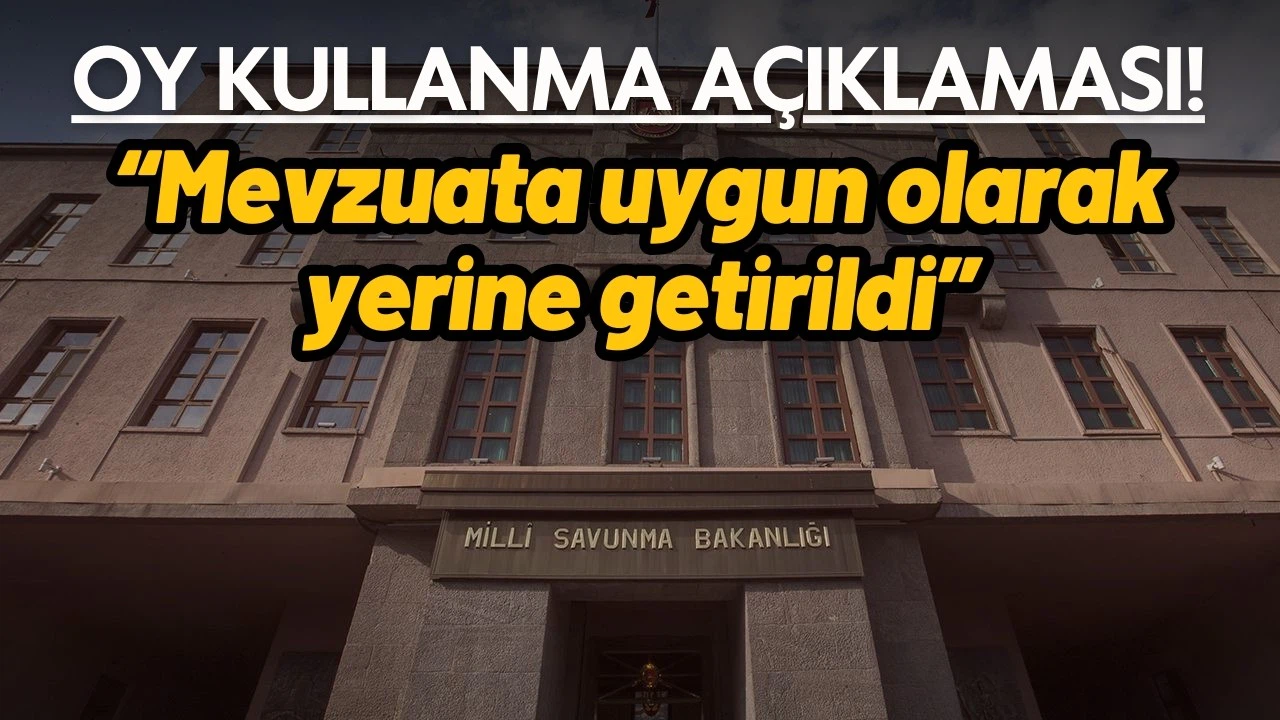 MSB: “Mevzuata uygun olarak yerine getirildi”