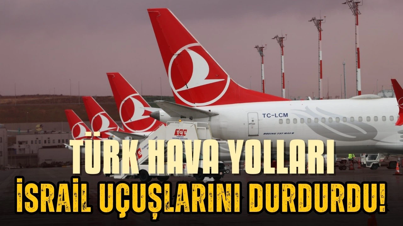THY 2025 yılına kadar İsrail uçuşlarını durdurdu