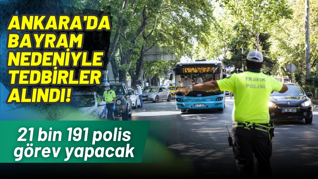 Ankara'da bayram nedeniyle tedbirler alındı
