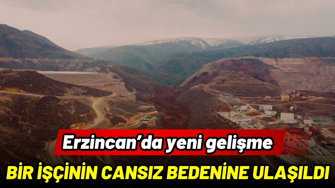 Erzincan'da 1 işçinin cansız bedenine ulaşıldı!