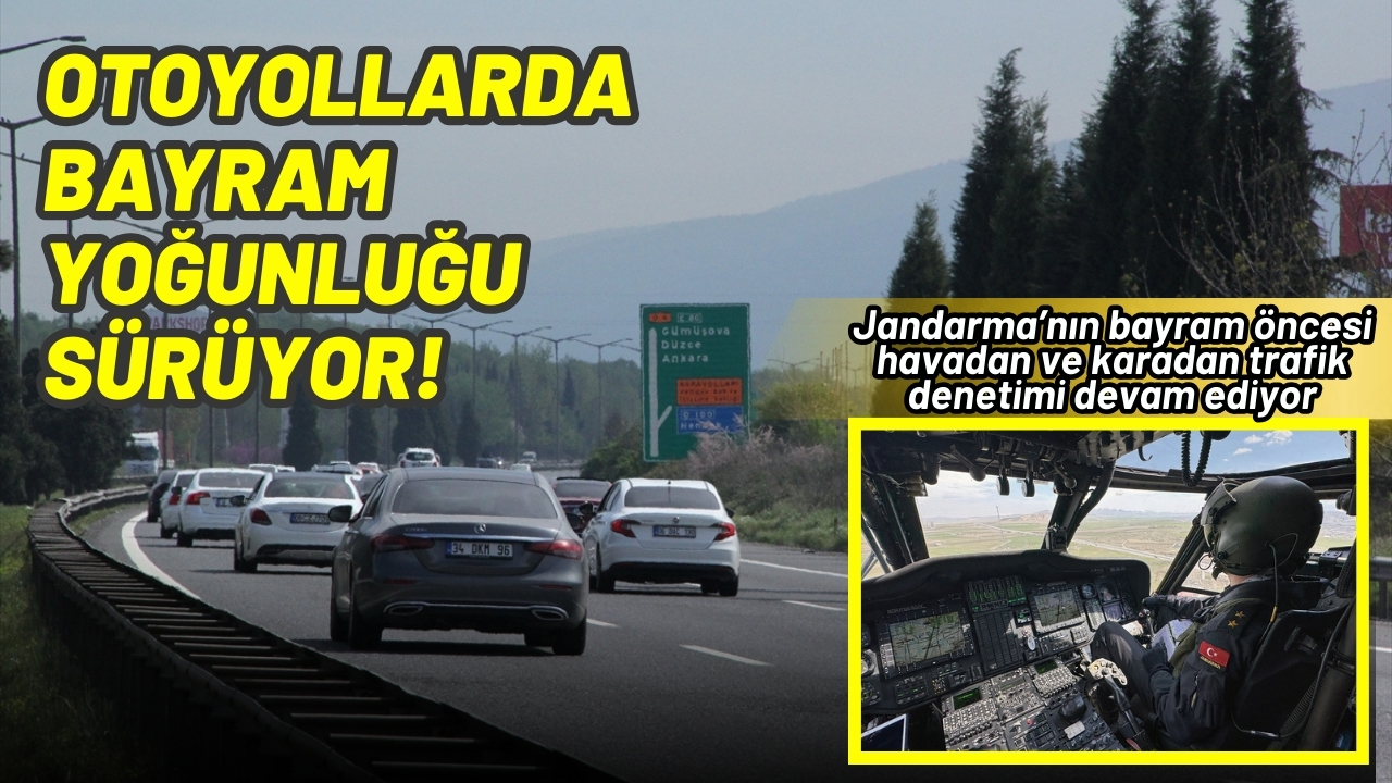 Otoyollarda bayram yoğunluğu sürüyor