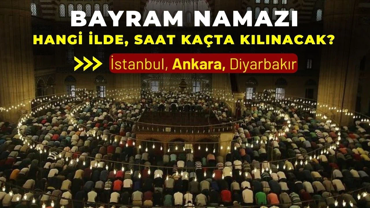 İllere göre bayram namazı saatleri