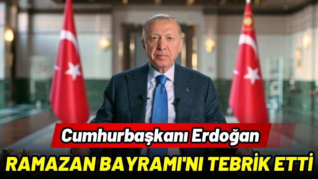 Cumhurbaşkanı Erdoğan, Ramazan Bayramı'nı tebrik etti
