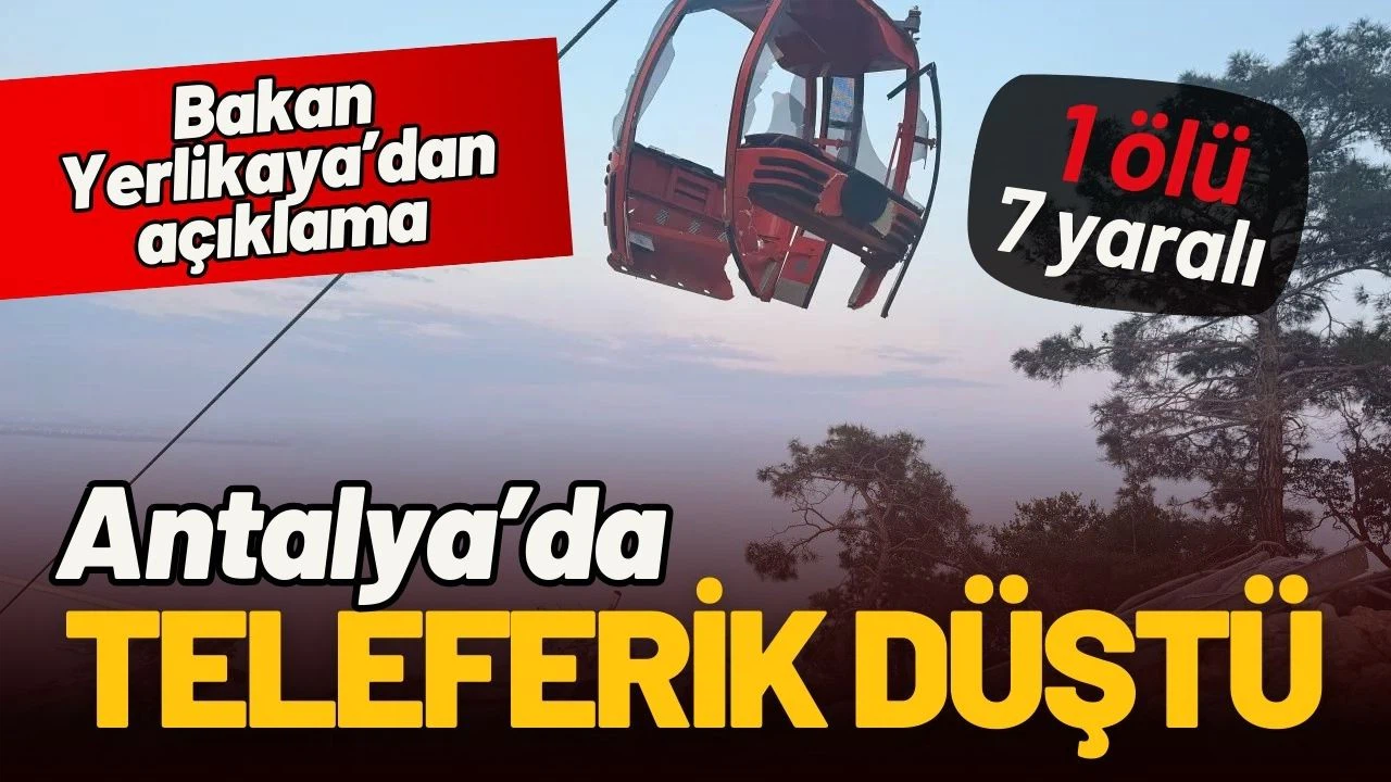 Antalya'da teleferik kazasında 1 kişi öldü, 7 kişi yaralandı