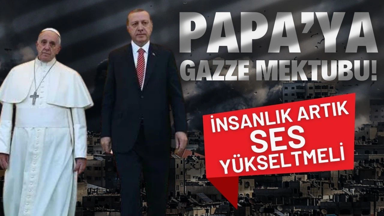 Cumhurbaşkanı Erdoğan'dan Papa'ya Filistin mektubu