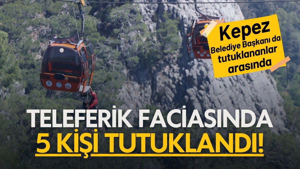 Antalya'daki teleferik faciasında 5 kişi tutuklandı