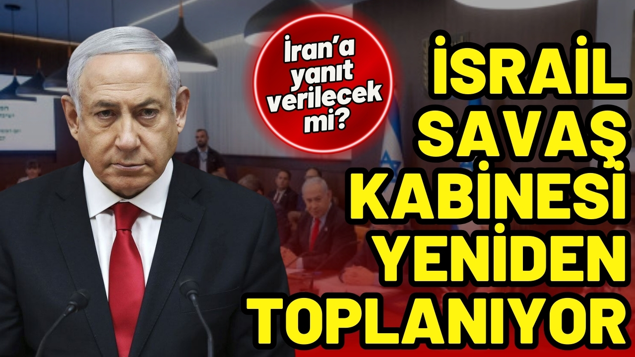 İsrail Savaş Kabinesi yeniden toplanacak