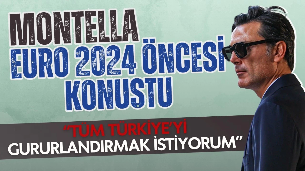 Vincenzo Montella: Tüm Türkiye'yi gururlandırmak istiyorum