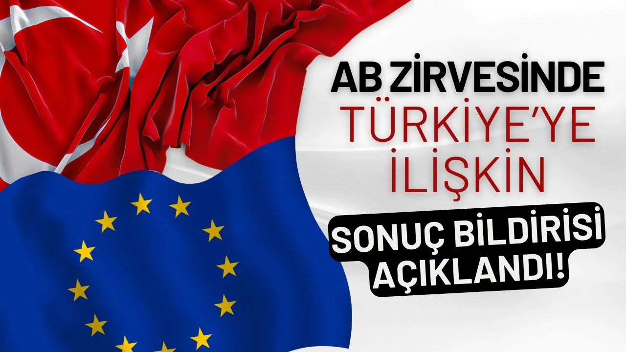 AB zirvesinde Türkiye'ye ilişkin sonuç bildirisi açıklandı