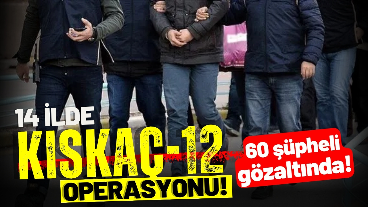 FETÖ'ye yönelik "Kıskaç-12" operasyonu: 60 gözaltı!