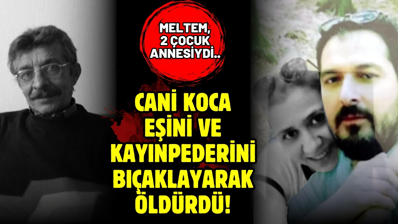 Eşini ve kayınpederini bıçaklayarak öldürdü