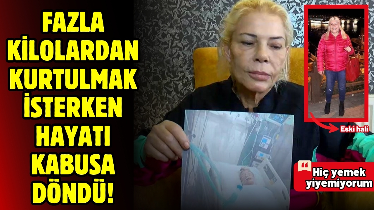 Fazla kilolardan kurtulmak isterken hayatı kabusa döndü
