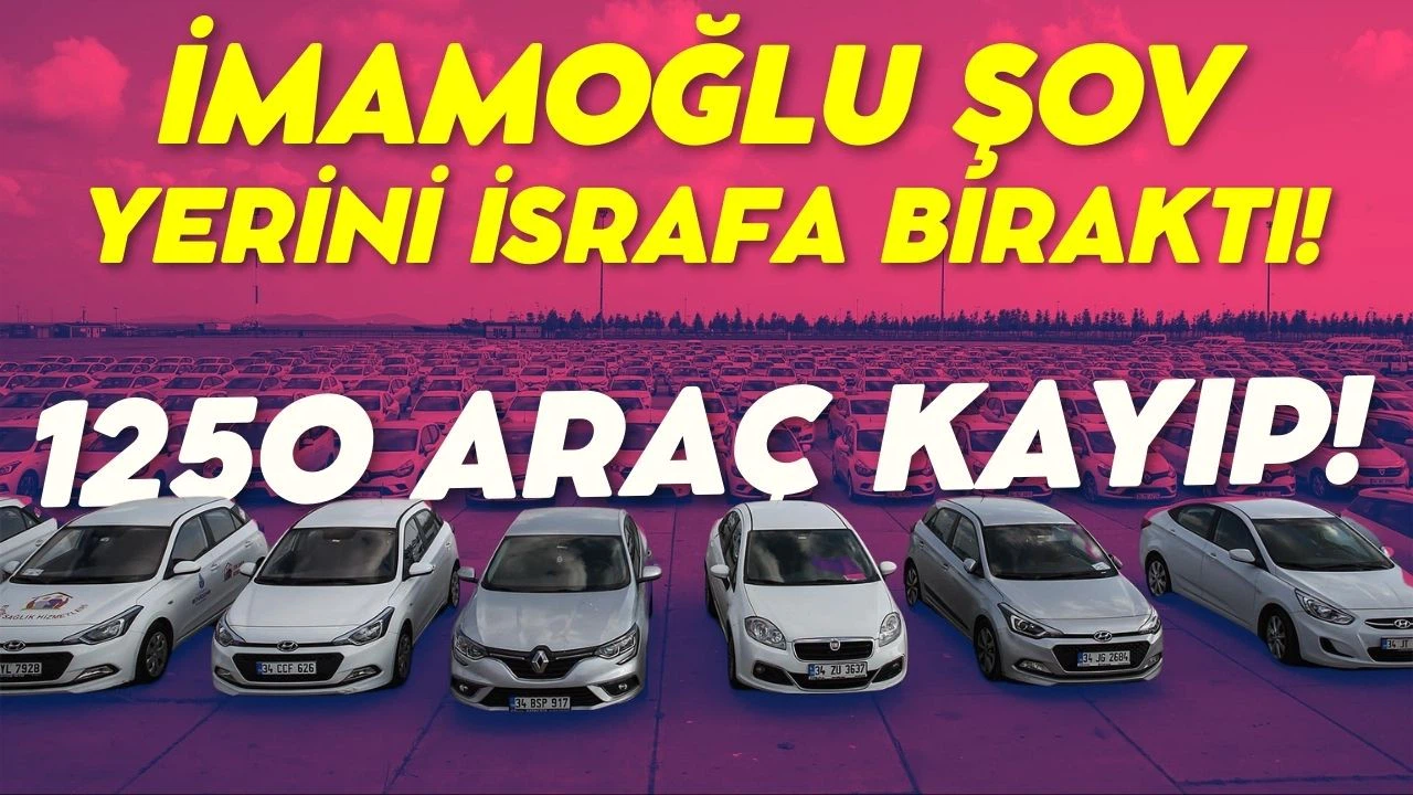 İBB'nin 1250 aracı kayıp!