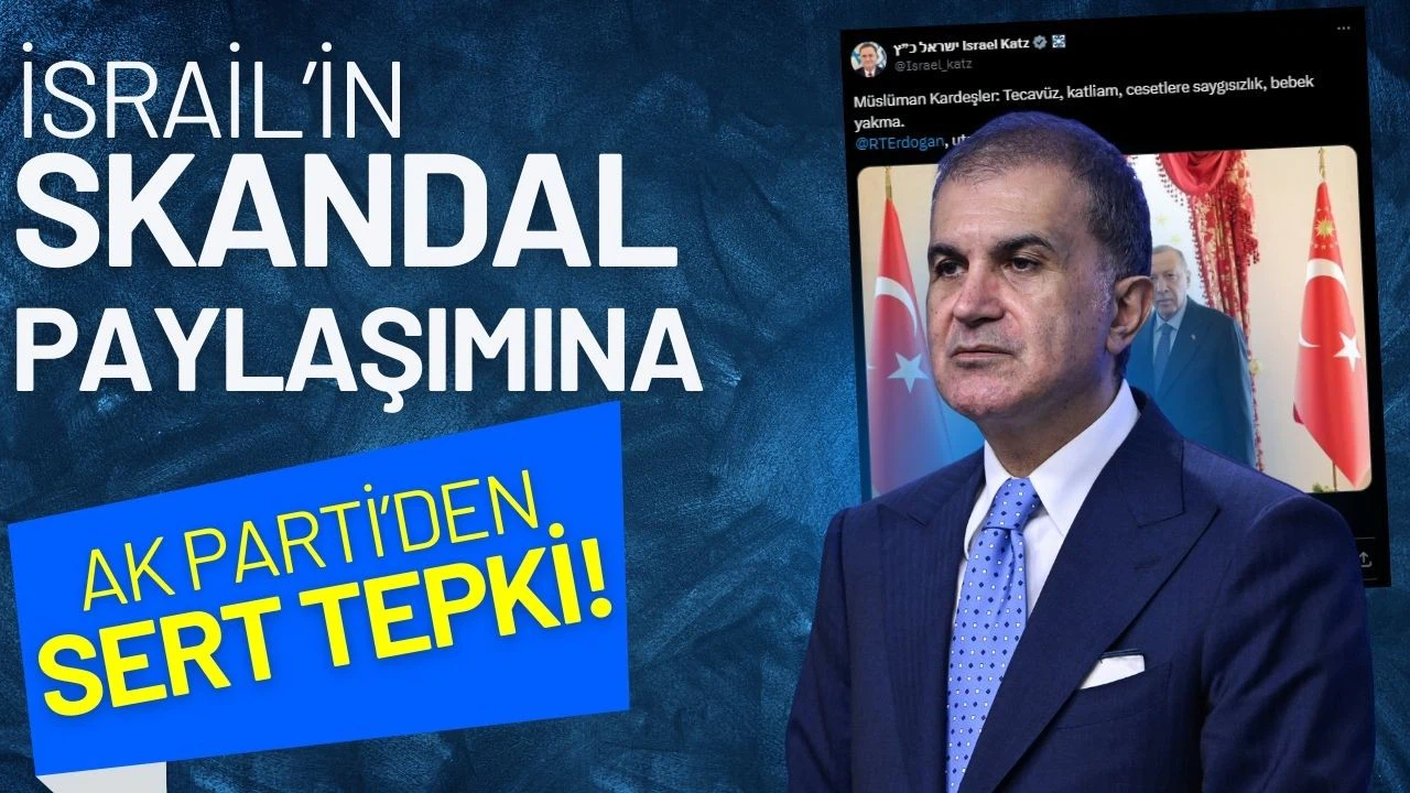 AK Parti'den İsrail'in skandal paylaşımına sert tepki!