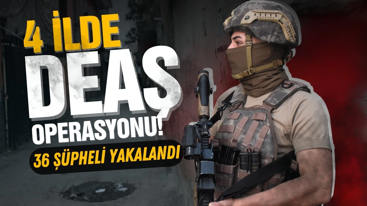 DEAŞ'a 4 ilde nefes kesen operasyon!