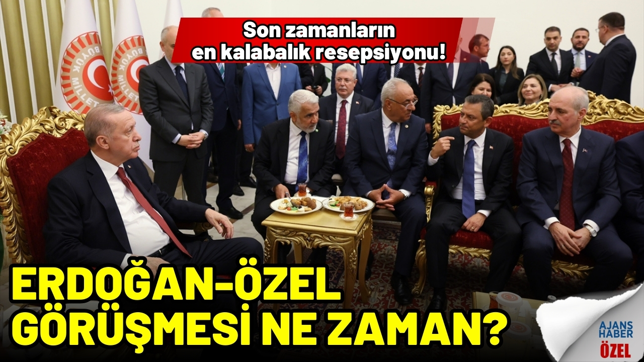 Erdoğan-Özel görüşmesi ne zaman?