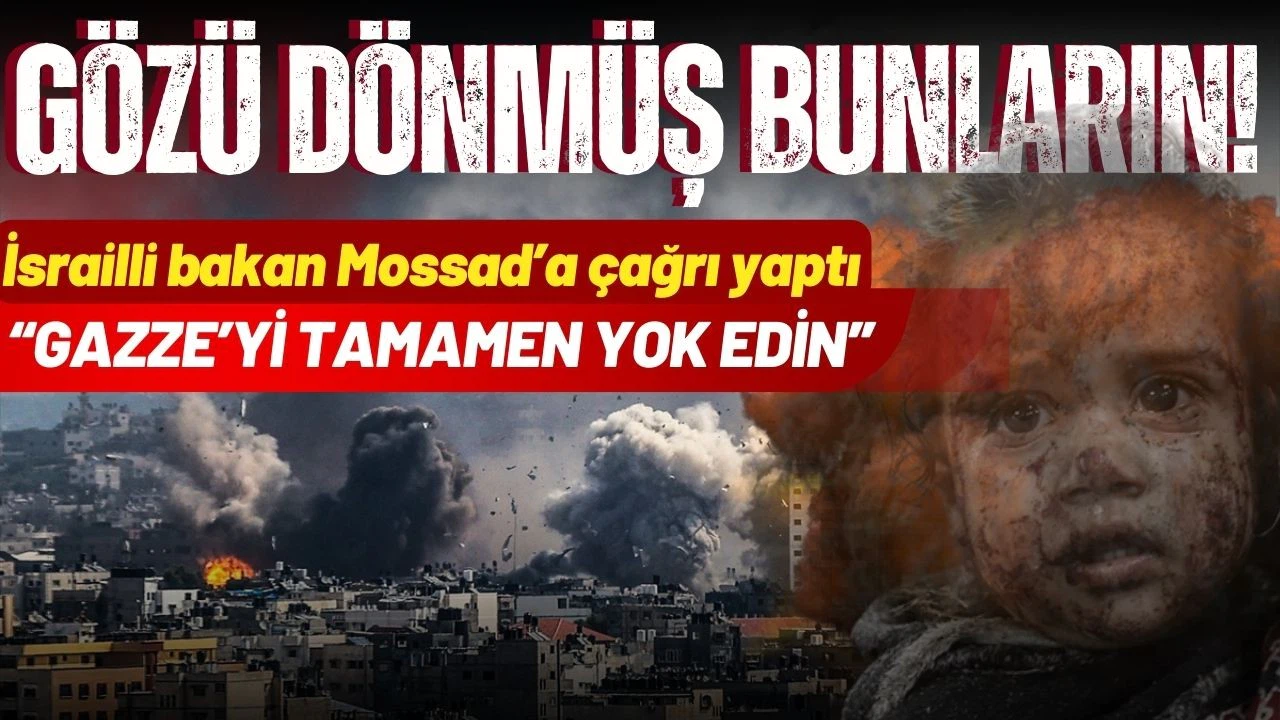 İsrailli bakandan Hamas liderlerine suikast ve Gazze’nin yok edilmesi çağrısı!