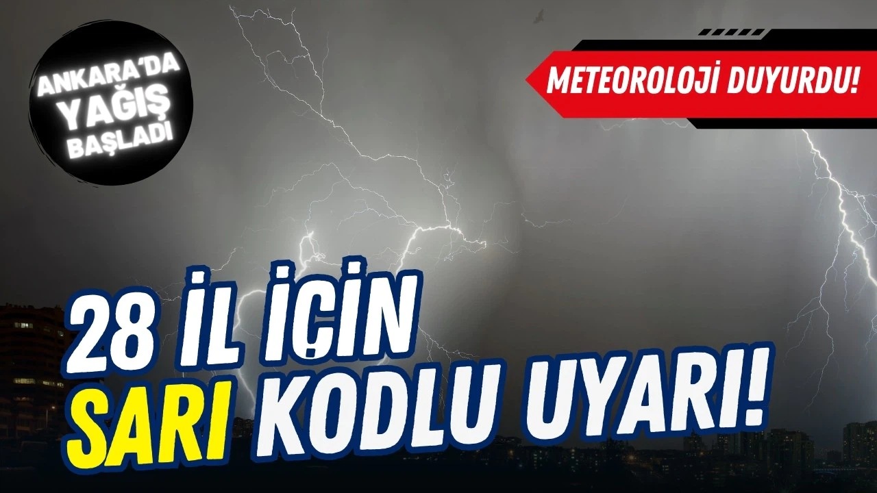 Meteoroloji'den 28 il için kuvvetli yağış uyarısı!