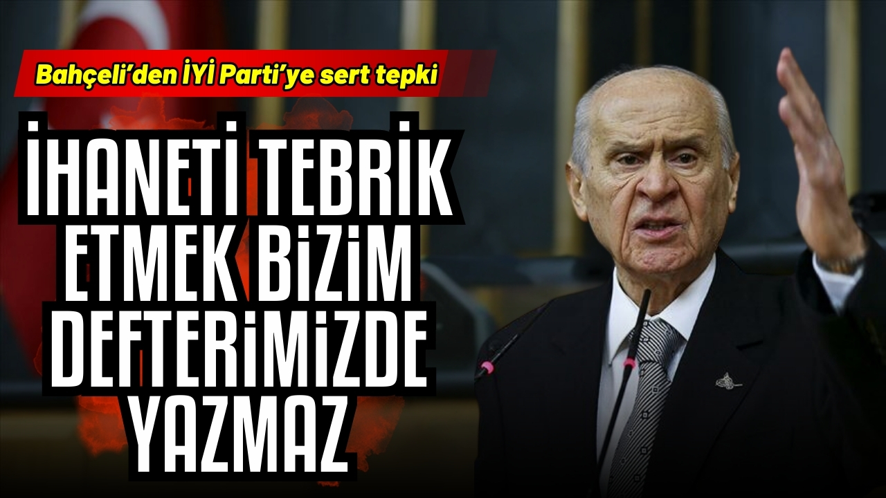 Bahçeli: "İhaneti tebrik etmek bizim defterimizde yazmaz"