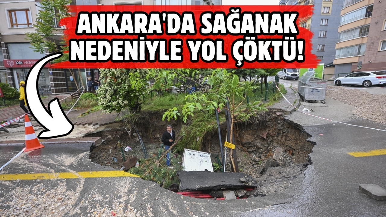 Ankara'da sağanak nedeniyle yol çöktü