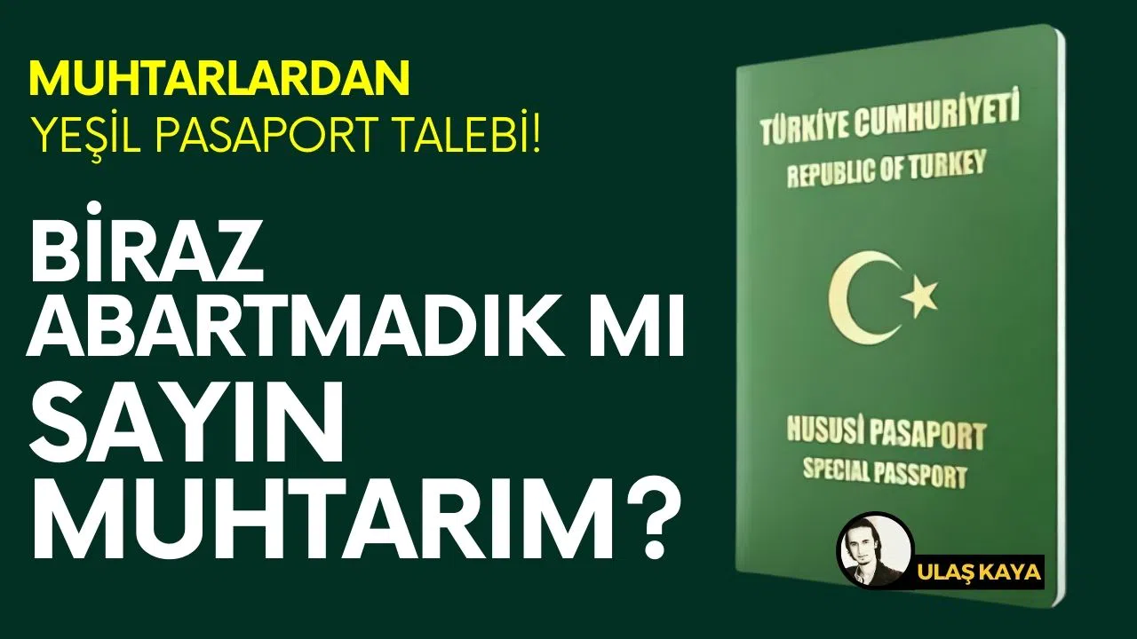 Muhtarlara yeşil pasaport talebi!
