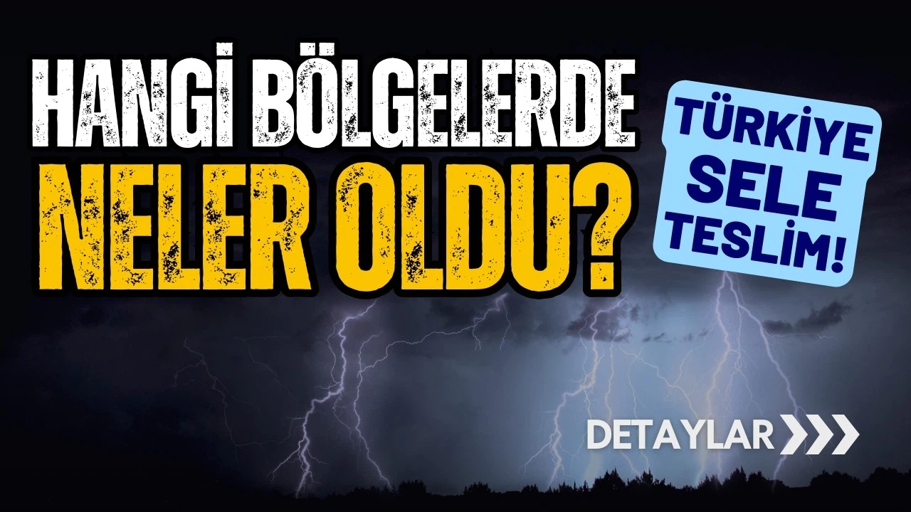 Yurdun dört bir yanı sele teslim!