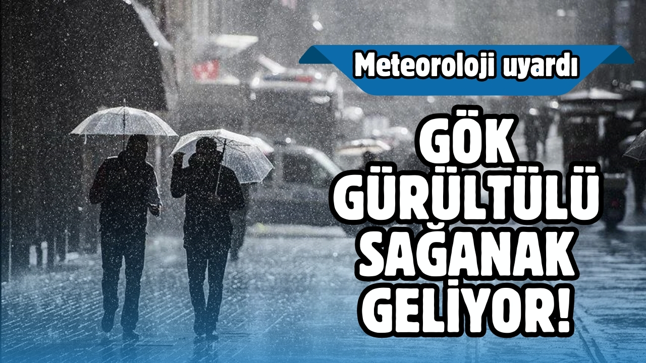 Meteorolojiden sağanak uyarısı!