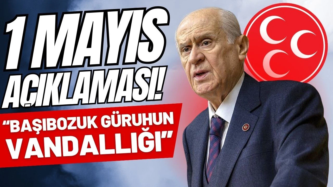 MHP Lideri Bahçeli'den 1 Mayıs açıklaması!