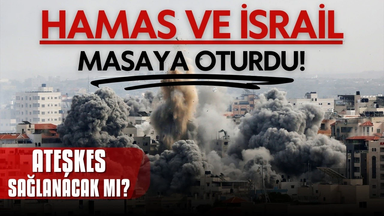 Hamas ile İsrail, Kahire'de masaya oturdu!