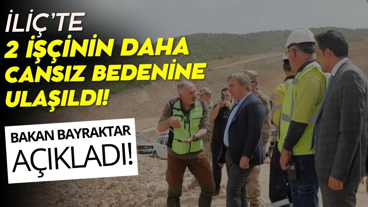 İliç'te 2 işçinin daha cansız bedenine ulaşıldı!